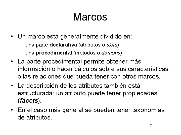 Marcos • Un marco está generalmente dividido en: – una parte declarativa (atributos o