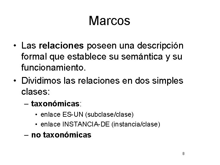 Marcos • Las relaciones poseen una descripción formal que establece su semántica y su