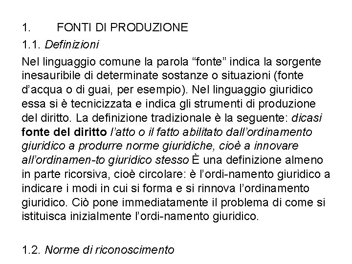 1. FONTI DI PRODUZIONE 1. 1. Definizioni Nel linguaggio comune la parola “fonte” indica