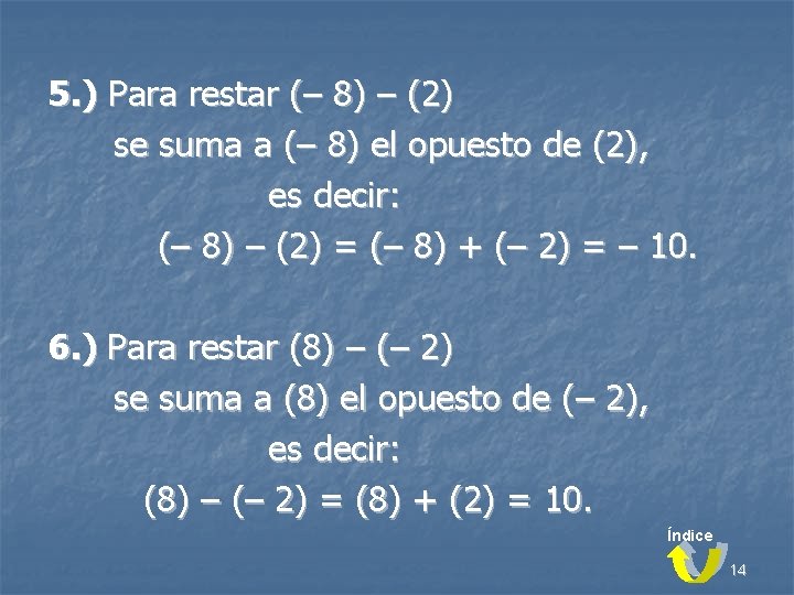 5. ) Para restar (– 8) – (2) se suma a (– 8) el