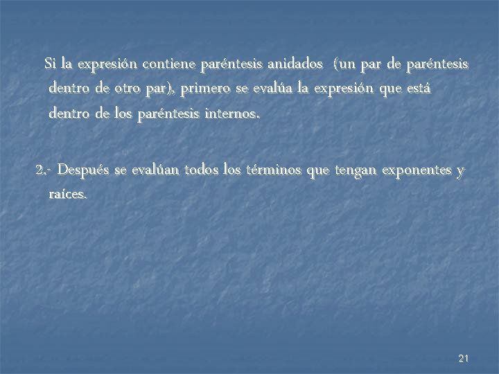 Si la expresión contiene paréntesis anidados (un par de paréntesis dentro de otro par),