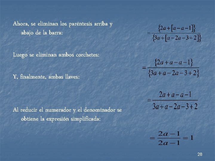 Ahora, se eliminan los paréntesis arriba y abajo de la barra: Luego se eliminan