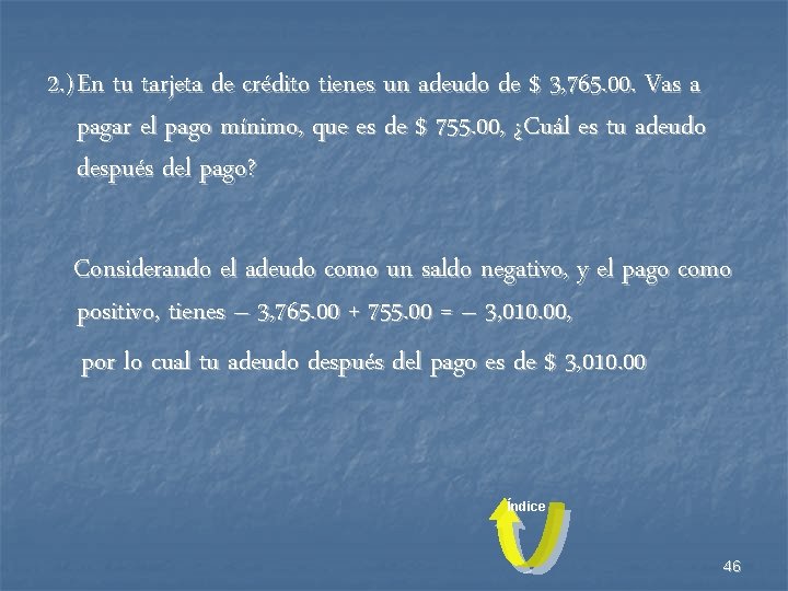 2. ) En tu tarjeta de crédito tienes un adeudo de $ 3, 765.