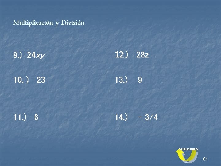 Multiplicación y División 9. ) 24 xy 12. ) 28 z 10. ) 23