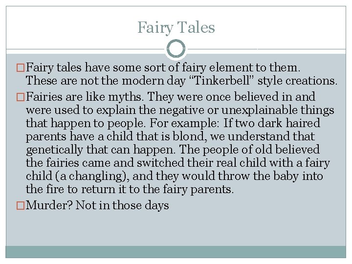 Fairy Tales �Fairy tales have some sort of fairy element to them. These are