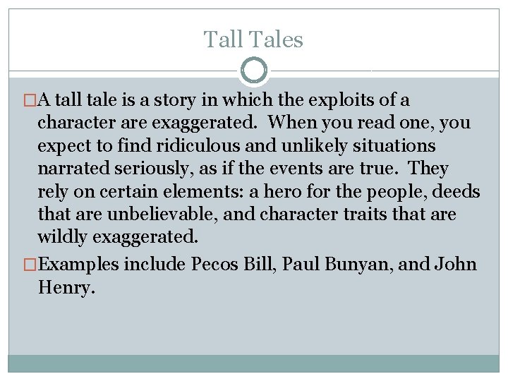 Tall Tales �A tall tale is a story in which the exploits of a Tall Tales �A tall tale is a story in which the exploits of a