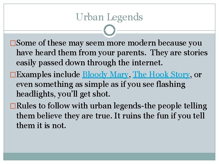 Urban Legends �Some of these may seem more modern because you have heard them