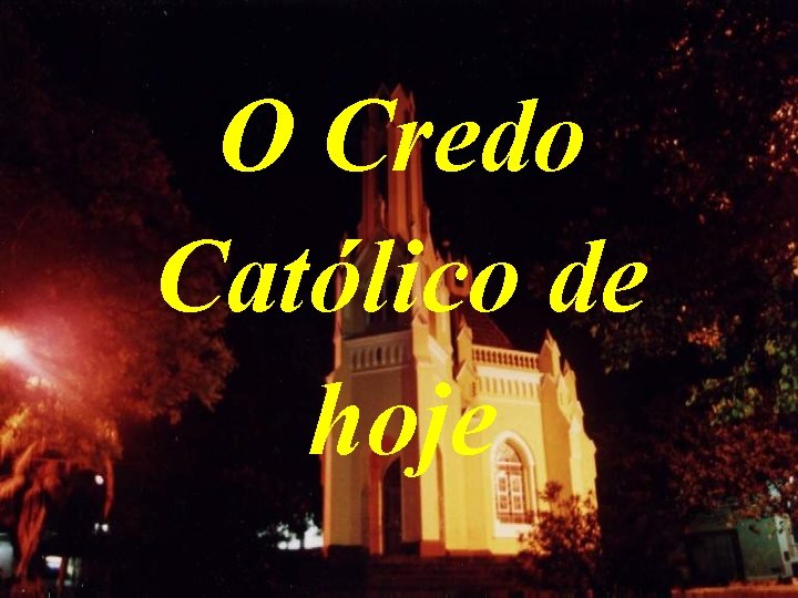 O Credo Católico de hoje 