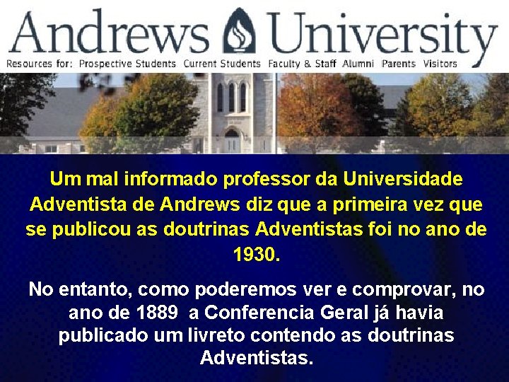 Um mal informado professor da Universidade Adventista de Andrews diz que a primeira vez