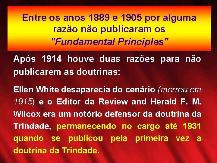 Entre os anos 1889 e 1905 por alguma razão não publicaram os "Fundamental Principles"