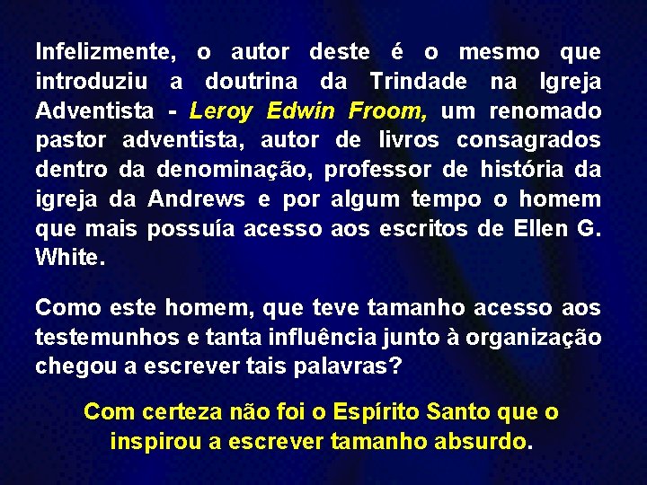 Infelizmente, o autor deste é o mesmo que introduziu a doutrina da Trindade na