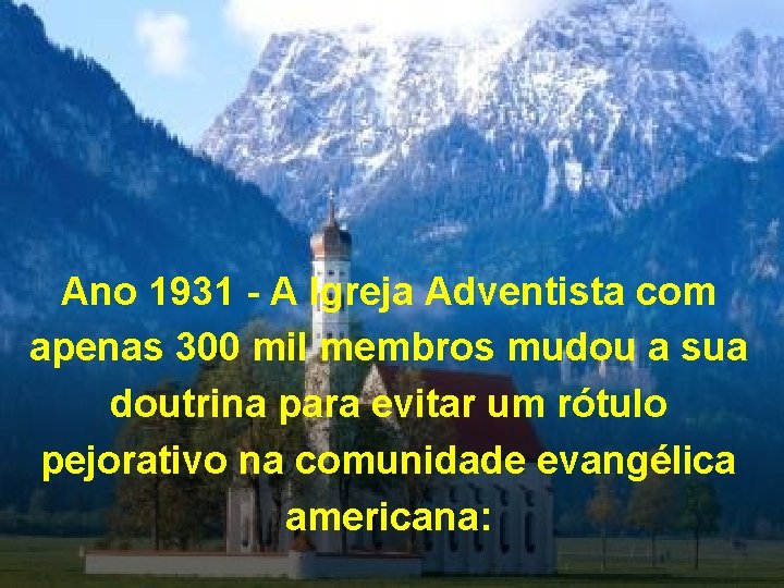 Ano 1931 - A Igreja Adventista com apenas 300 mil membros mudou a sua