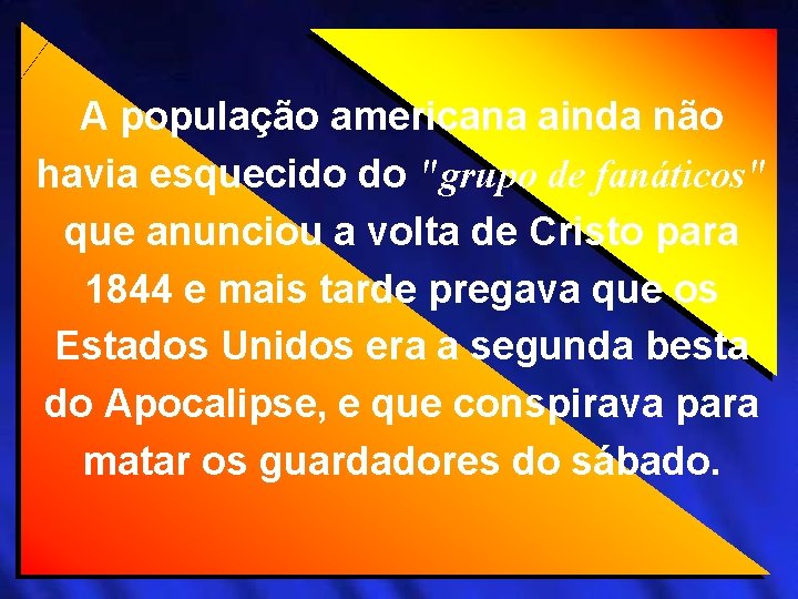 A população americana ainda não havia esquecido do "grupo de fanáticos" que anunciou a