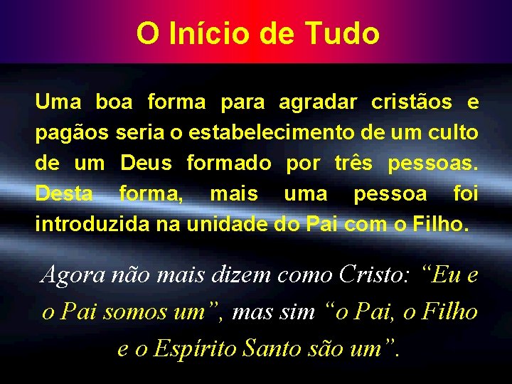 O Início de Tudo Uma boa forma para agradar cristãos e pagãos seria o