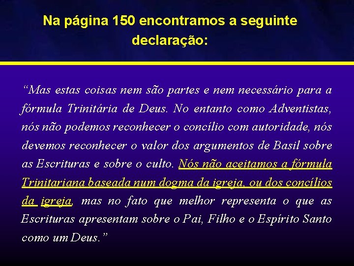 Na página 150 encontramos a seguinte declaração: “Mas estas coisas nem são partes e