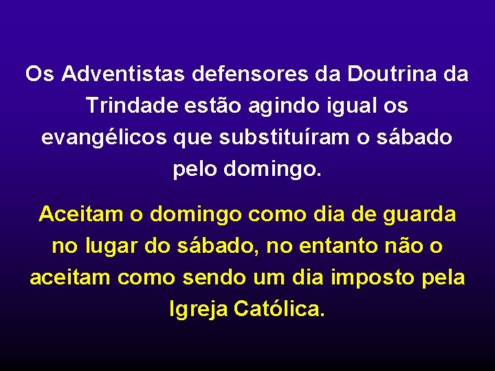 Os Adventistas defensores da Doutrina da Trindade estão agindo igual os evangélicos que substituíram