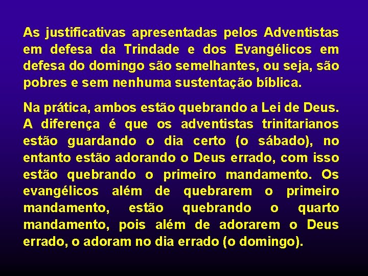 As justificativas apresentadas pelos Adventistas em defesa da Trindade e dos Evangélicos em defesa