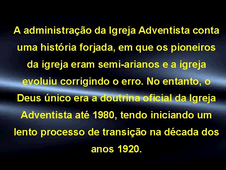 A administração da Igreja Adventista conta uma história forjada, em que os pioneiros da