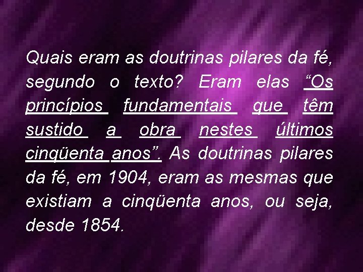 Quais eram as doutrinas pilares da fé, segundo o texto? Eram elas “Os princípios