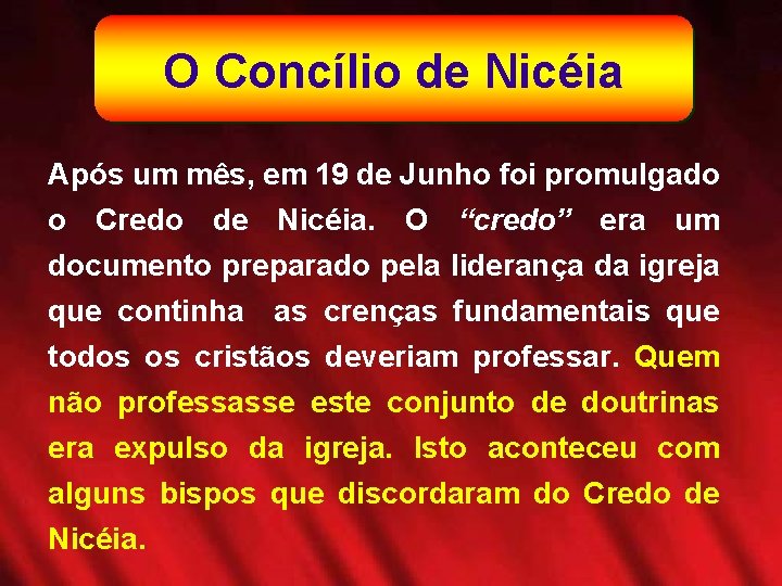 O Concílio de Nicéia Após um mês, em 19 de Junho foi promulgado o