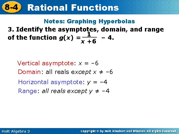 8 -4 Rational Functions Notes: Graphing Hyperbolas 3. Identify the asymptotes, domain, and range