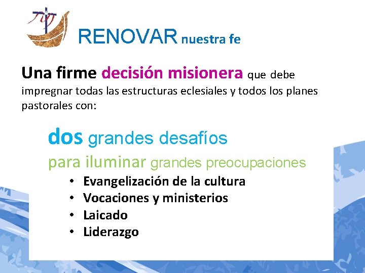 RENOVAR nuestra fe Una firme decisión misionera que debe impregnar todas las estructuras eclesiales RENOVAR nuestra fe Una firme decisión misionera que debe impregnar todas las estructuras eclesiales