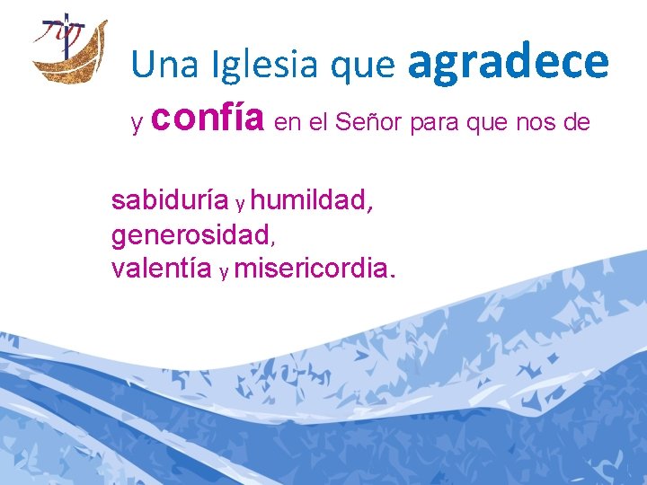 Una Iglesia que agradece y confía en el Señor para que nos de sabiduría Una Iglesia que agradece y confía en el Señor para que nos de sabiduría