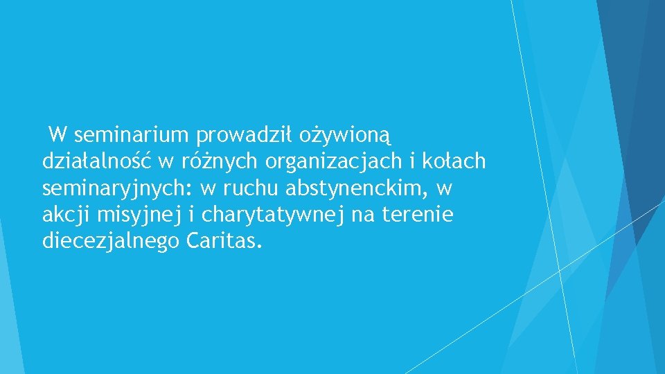  W seminarium prowadził ożywioną działalność w różnych organizacjach i kołach seminaryjnych: w ruchu