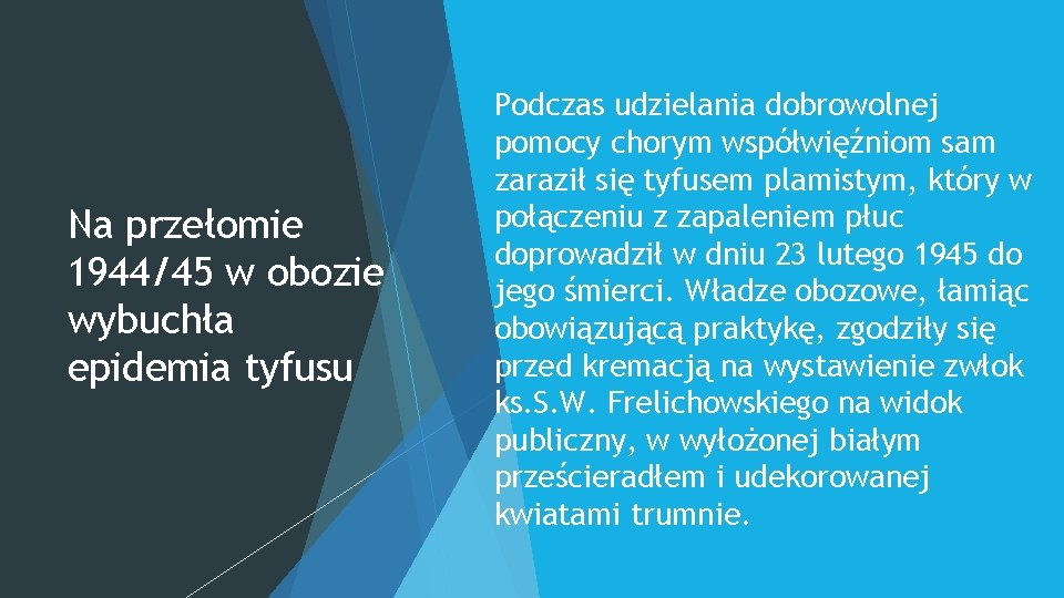 Na przełomie 1944/45 w obozie wybuchła epidemia tyfusu Podczas udzielania dobrowolnej pomocy chorym współwięźniom