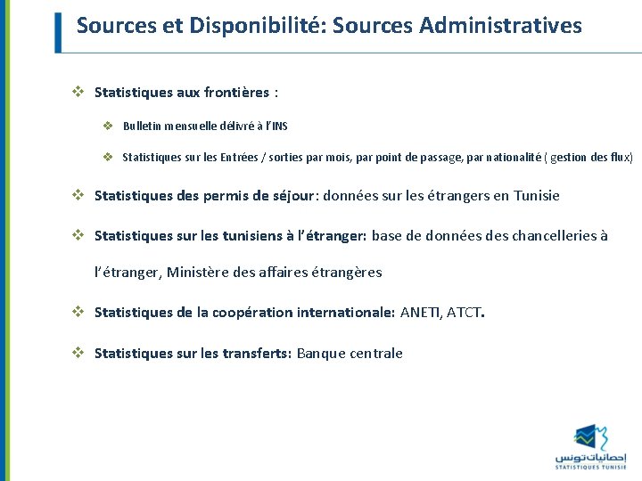 Sources et Disponibilité: Sources Administratives v Statistiques aux frontières : v Bulletin mensuelle délivré