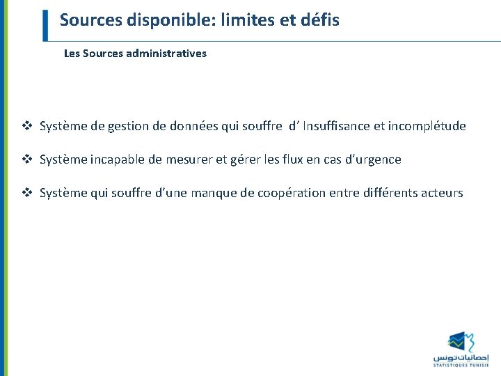 Sources disponible: limites et défis Les Sources administratives v Système de gestion de données