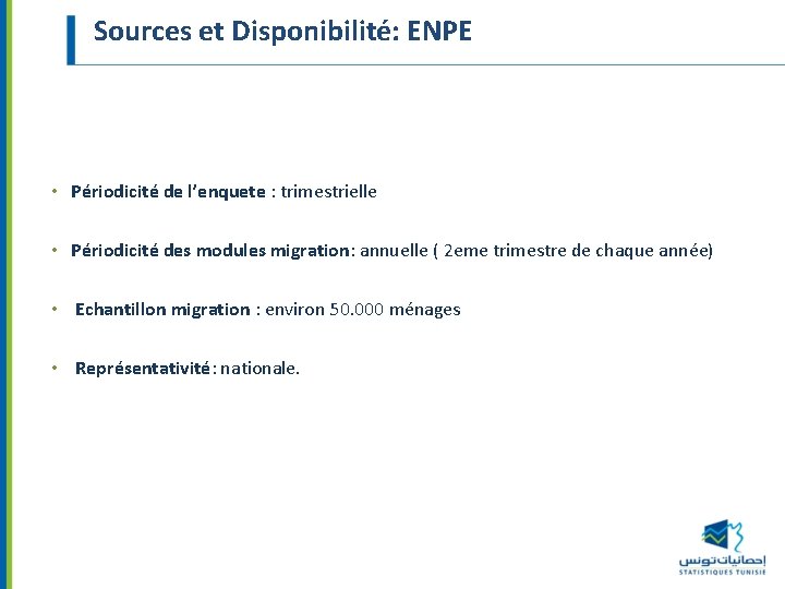 Sources et Disponibilité: ENPE • Périodicité de l’enquete : trimestrielle • Périodicité des modules