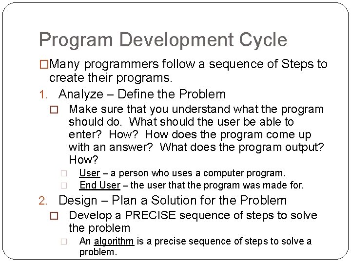 Program Development Cycle �Many programmers follow a sequence of Steps to create their programs.