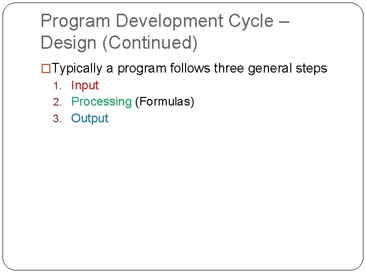 Program Development Cycle – Design (Continued) �Typically a program follows three general steps 1.
