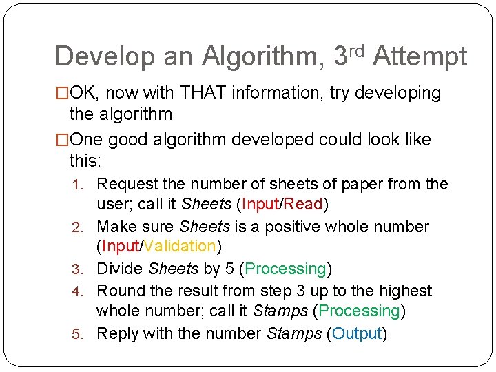 Develop an Algorithm, 3 rd Attempt �OK, now with THAT information, try developing the