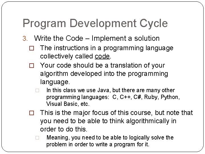 Program Development Cycle 3. Write the Code – Implement a solution � The instructions