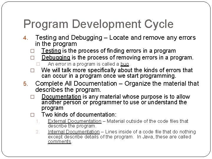 Program Development Cycle Testing and Debugging – Locate and remove any errors in the