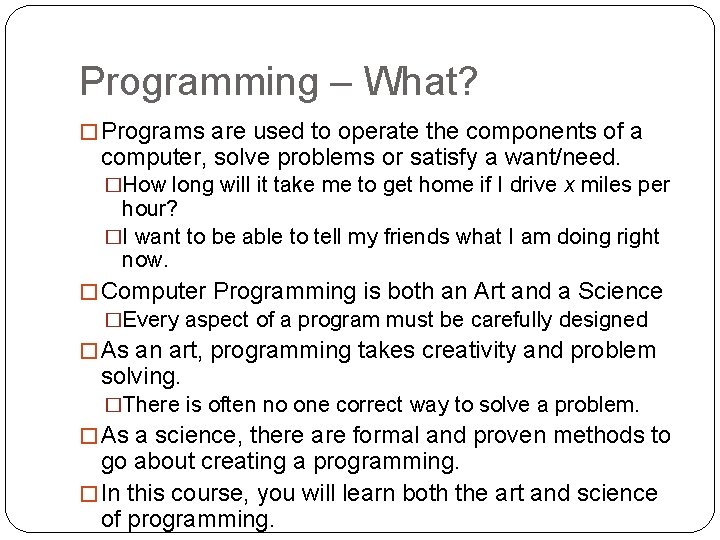 Programming – What? � Programs are used to operate the components of a computer,