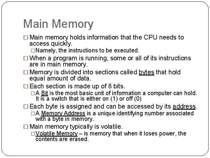 Main Memory � Main memory holds information that the CPU needs to access quickly.