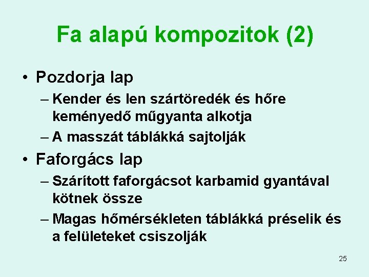 Fa alapú kompozitok (2) • Pozdorja lap – Kender és len szártöredék és hőre