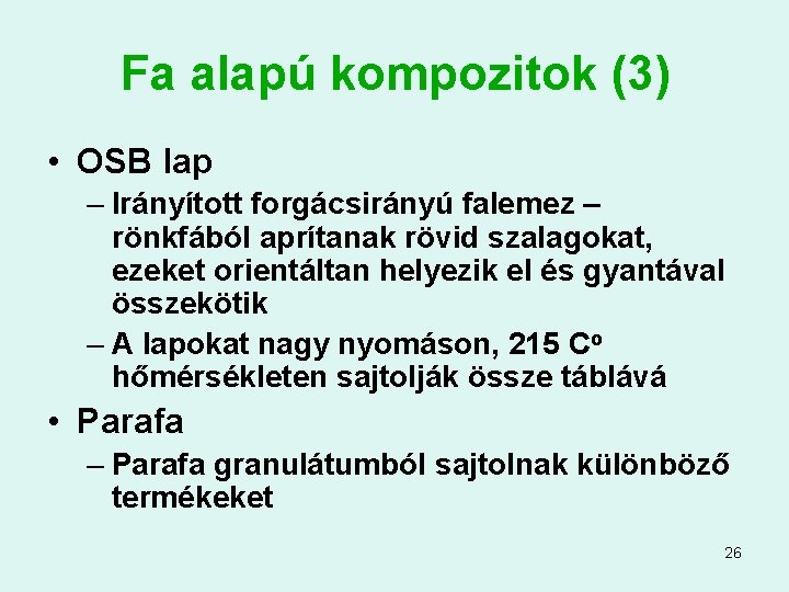 Fa alapú kompozitok (3) • OSB lap – Irányított forgácsirányú falemez – rönkfából aprítanak