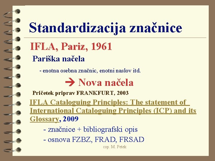 Standardizacija značnice IFLA, Pariz, 1961 Pariška načela - enotna osebna značnic, enotni naslov itd.