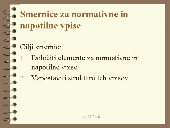 Smernice za normativne in napotilne vpise Cilji smernic: 1. Določiti elemente za normativne in