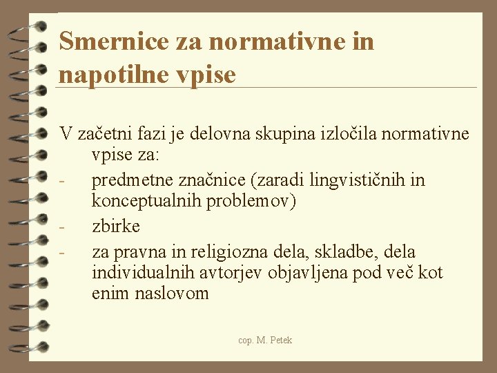 Smernice za normativne in napotilne vpise V začetni fazi je delovna skupina izločila normativne