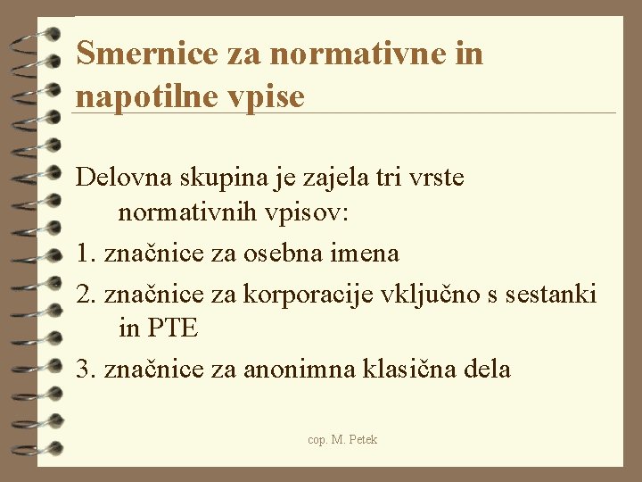 Smernice za normativne in napotilne vpise Delovna skupina je zajela tri vrste normativnih vpisov: