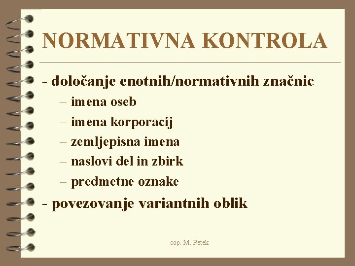 NORMATIVNA KONTROLA - določanje enotnih/normativnih značnic – imena oseb – imena korporacij – zemljepisna