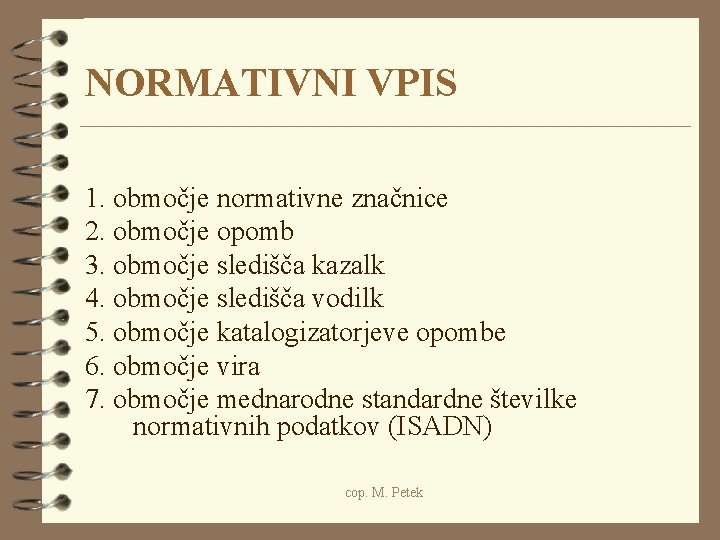 NORMATIVNI VPIS 1. območje normativne značnice 2. območje opomb 3. območje sledišča kazalk 4.