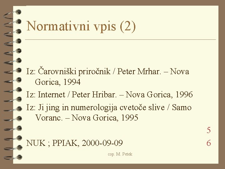 Normativni vpis (2) Iz: Čarovniški priročnik / Peter Mrhar. – Nova Gorica, 1994 Iz: