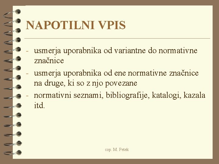 NAPOTILNI VPIS - usmerja uporabnika od variantne do normativne značnice - usmerja uporabnika od