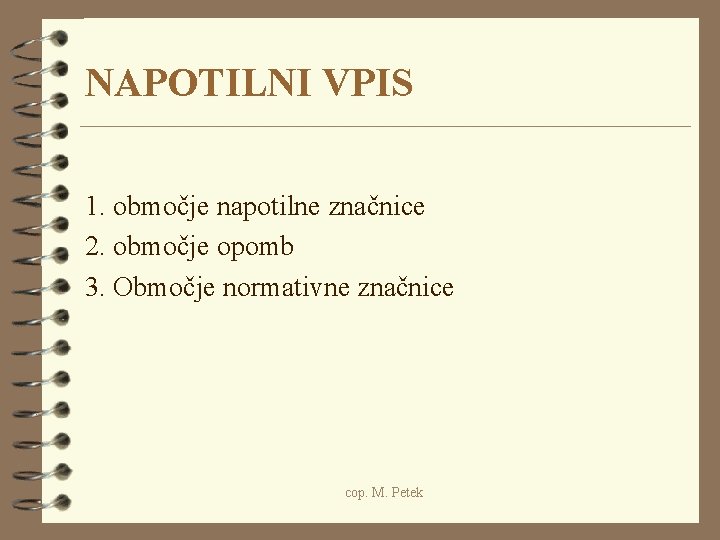 NAPOTILNI VPIS 1. območje napotilne značnice 2. območje opomb 3. Območje normativne značnice cop.